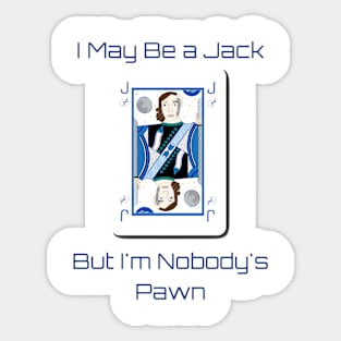 I May Be a Jack But I'm Nobody's Pawn (Blue Text) Sticker